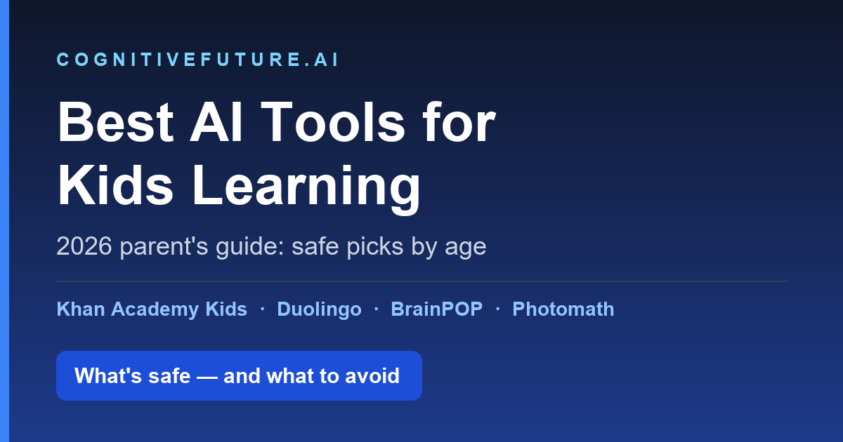 Best AI tools for kids learning 2026 - safe picks by age and what to avoid